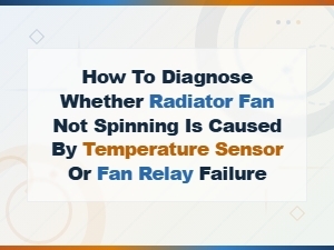 Diagnosing Radiator Fan Failure: Temperature Sensor vs Fan Relay